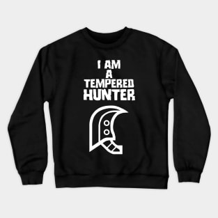 I am a tempered hunter Crewneck Sweatshirt